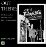 Out There: The Transcendent Life and Art of Burt Shonberg (ISBN: 9781906958794)
