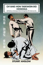 Ch'ang Hon Taekwon-Do Hosinsul - STUART PAUL ANSLOW (ISBN: 9781906628741)