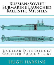 Russian/Soviet Submarine Launched Ballistic Missiles: Nuclear Deterrence/Counter Force Strike (ISBN: 9781903630686)