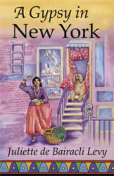Gypsy in New York - Juliette De Bairacli Levy, Kimberly Eve (ISBN: 9781888123081)