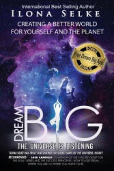Dream Big the Universe is Listening - ILONA R. SELKE (ISBN: 9781884246210)