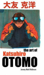 Art of Katsuhiro Otomo - JEREMY MAR ROBINSON (ISBN: 9781861716873)