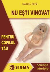 Nu esti vinovat pentru copilul tau - Marcel Rufo (ISBN: 9789738068896)