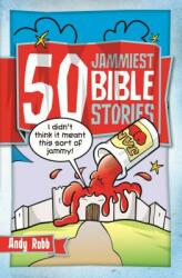 50 Jammiest Bible Stories - Andy Robb (ISBN: 9781853458514)