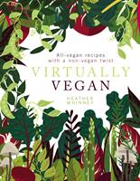 Virtually Vegan: All-Vegan Recipes with a Non-Vegan Twist (ISBN: 9781848993471)