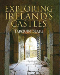 Exploring Ireland's Castles - Tarquin Blake (ISBN: 9781848893269)