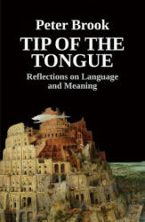 Tip of the Tongue - Peter Brook (ISBN: 9781848426726)