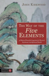 Way of the Five Elements - John Kirkwood (ISBN: 9781848194144)