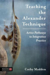 Teaching the Alexander Technique - MADDEN CATHY (ISBN: 9781848193888)