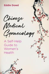 Chinese Medical Gynaecology - DOWD EDDIE (ISBN: 9781848193826)