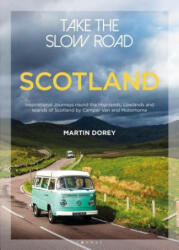 Take the Slow Road: Scotland - DOREY MARTIN (ISBN: 9781844865383)