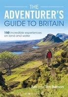 The Adventurer's Guide to Britain: 150 Incredible Experiences on Land and Water (ISBN: 9781844865192)