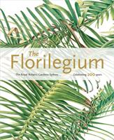 Florilegium: the Royal Botanic Gardens Sydney - Celebrating 200 Years - Colleen Morris, Louisa Murray (ISBN: 9781842466490)
