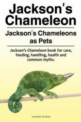 Jackson's Chameleon. Jackson's Chameleons as Pets. Jackson's Chameleon book for care, feeding, handling, health and common myths. - Jonathan Durham (ISBN: 9781788650298)