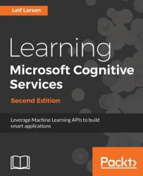 Learning Microsoft Cognitive Services - - LEIF LARSEN (ISBN: 9781788623025)