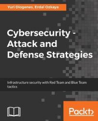 Cybersecurity ? ? ? Attack and Defense Strategies - Yuri Diogenes, Erdal Ozkaya (ISBN: 9781788475297)
