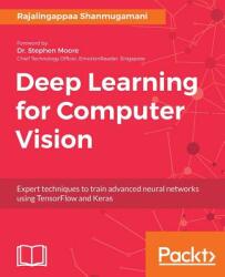 Deep Learning for Computer Vision: Expert techniques to train advanced neural networks using TensorFlow and Keras (ISBN: 9781788295628)