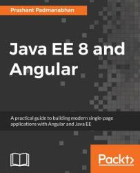 Java EE 8 and Angular - Prashant Padmanabhan (ISBN: 9781788291200)
