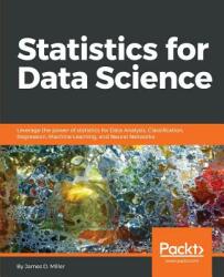Statistics for Data Science - James D. Miller (ISBN: 9781788290678)