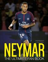 Neymar: The Ultimate Fan Book - NICK CALLOW (ISBN: 9781787391413)