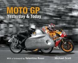 Moto GP Yesterday & Today - Michael Scott (ISBN: 9781787390232)
