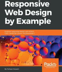 Responsive Web Design by Example: Embrace responsive design with HTML5 CSS3 JavaScript jQuery and Bootstrap 4 (ISBN: 9781787287068)