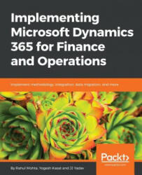 Implementing Microsoft Dynamics 365 for Finance and Operations - Yogesh Kasat, Rahul Mohta, J. J. Yadav (ISBN: 9781787283336)