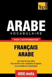Vocabulaire Francais-Arabe pour l'autoformation - 9000 mots - Andrey Taranov (ISBN: 9781787166981)