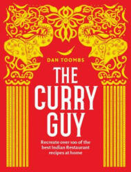 The Curry Guy: Recreate Over 100 of the Best Indian Restaurant Recipes at Home - Dan Toombs (ISBN: 9781787131439)