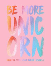 Be More Unicorn - Joanna Gray (ISBN: 9781787131224)