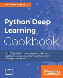 Python Deep Learning Cookbook - Indra den Bakker (ISBN: 9781787125193)