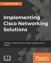 Implementing Cisco Networking Solutions - Harpreet Singh (ISBN: 9781787121782)