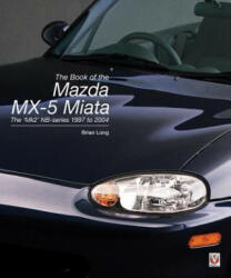 book of the Mazda MX-5 Miata - Brian Long (ISBN: 9781787111936)