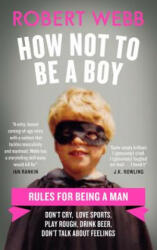 How Not To Be a Boy - Robert Webb (ISBN: 9781786890085)