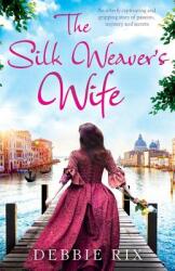 The Silk Weaver's Wife: An utterly captivating and gripping story of passion mystery and secrets (ISBN: 9781786812285)