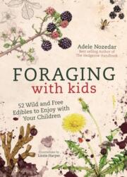 Foraging with Kids - Adele Nozedar (ISBN: 9781786781635)