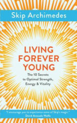 Living Forever Young - Skip Archimedes (ISBN: 9781786781369)