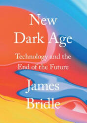 New Dark Age - James Bridle (ISBN: 9781786635471)