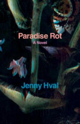 Paradise Rot - Jenny Hval (ISBN: 9781786633835)