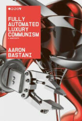 Fully Automated Luxury Communism - Aaron Bastani (ISBN: 9781786632623)