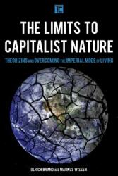 The Limits to Capitalist Nature: Theorizing and Overcoming the Imperial Mode of Living (ISBN: 9781786601568)