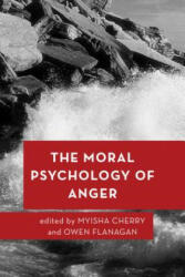 Moral Psychology of Anger - Myisha Cherry, Owen Flanagan (ISBN: 9781786600769)