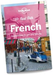 Lonely Planet Fast Talk French - Lonely Planet, Lonely Planet (ISBN: 9781786573872)