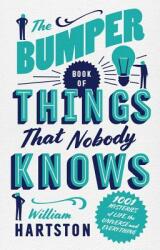 The Bumper Book of Things That Nobody Knows: 1001 Mysteries of Life the Universe and Everything (ISBN: 9781786490742)