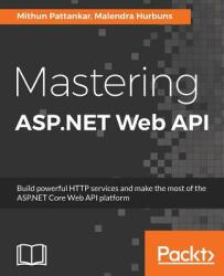 Mastering ASP. NET Web API - Darren Sim, Malendra Hurbuns (ISBN: 9781786463951)