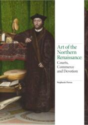 Art of the Northern Renaissance: Courts Commerce and Devotion (ISBN: 9781786271655)