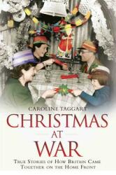 Christmas at War: True Stories of How Britain Came Together on the Home Front (ISBN: 9781786068149)