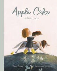 Apple Cake: A Gratitude - Dawn Casey, Genevieve Godbout (ISBN: 9781786032157)