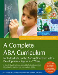 Complete ABA Curriculum for Individuals on the Autism Spectrum with a Developmental Age of 4-7 Years - Carolline Turnbull, Julie Knapp (ISBN: 9781785929878)