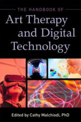 Handbook of Art Therapy and Digital Technology - MALCHIODI CATHY (ISBN: 9781785927928)